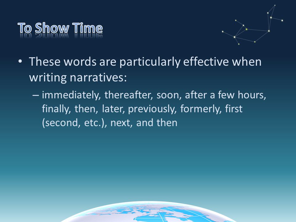 To Show Time These words are particularly effective when writing narratives: