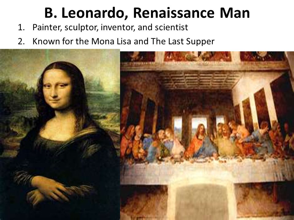 B. Leonardo, Renaissance Man