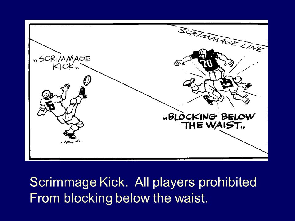 Scrimmage Kick. All players prohibited