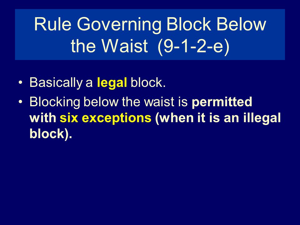 Rule Governing Block Below the Waist (9-1-2-e)