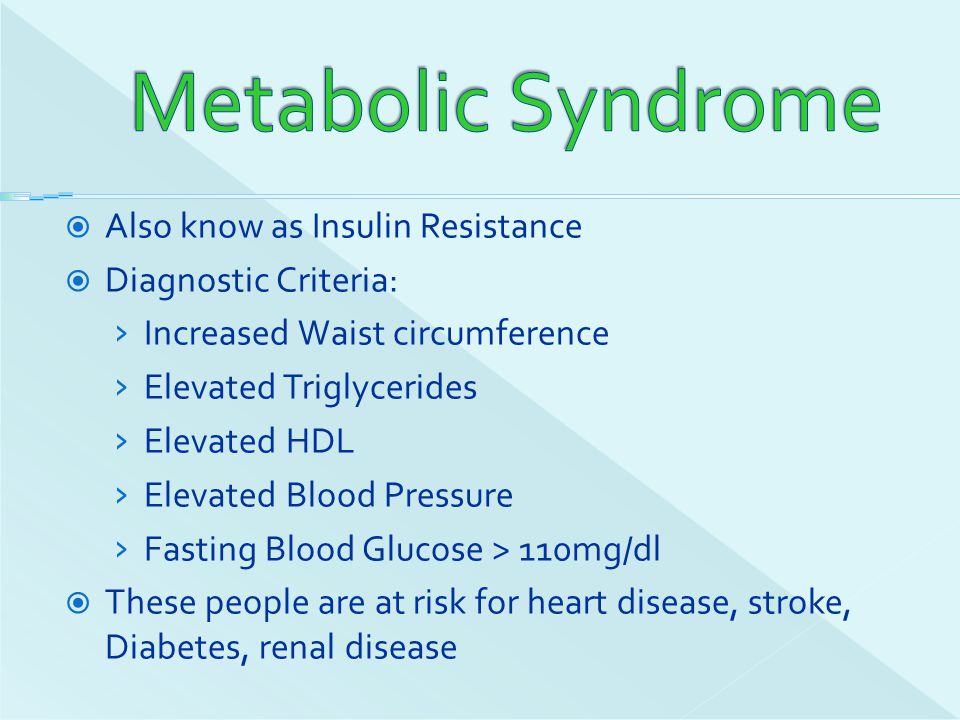 Metabolic Syndrome Also know as Insulin Resistance