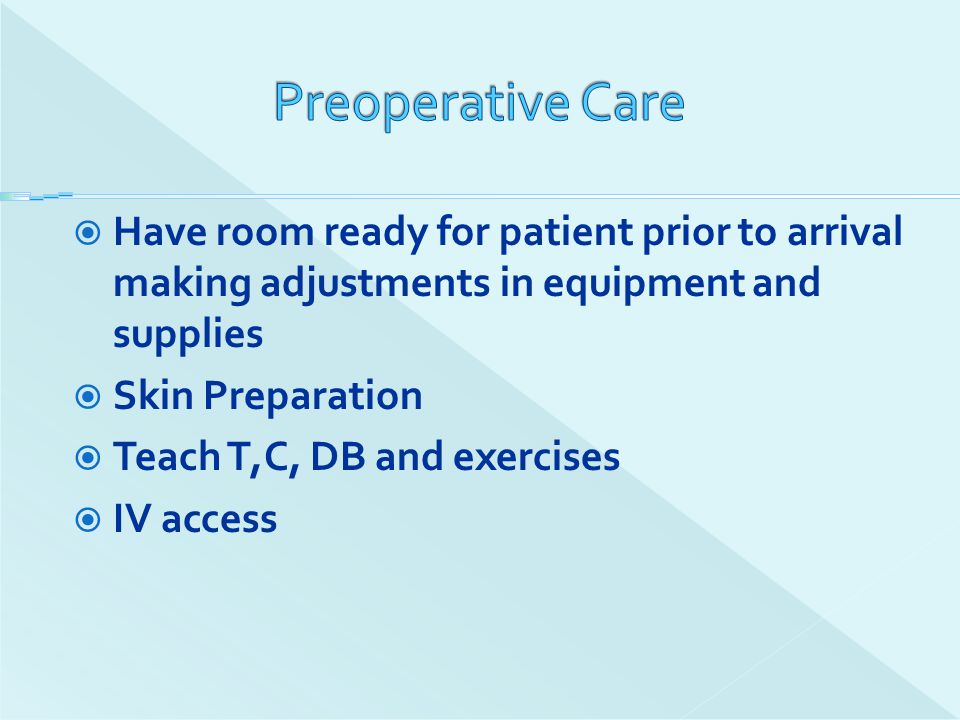 Preoperative Care Have room ready for patient prior to arrival making adjustments in equipment and supplies.