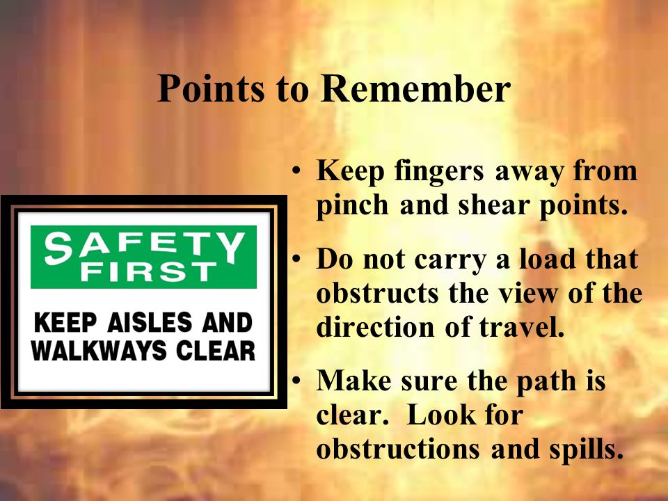 Points to Remember Keep fingers away from pinch and shear points.