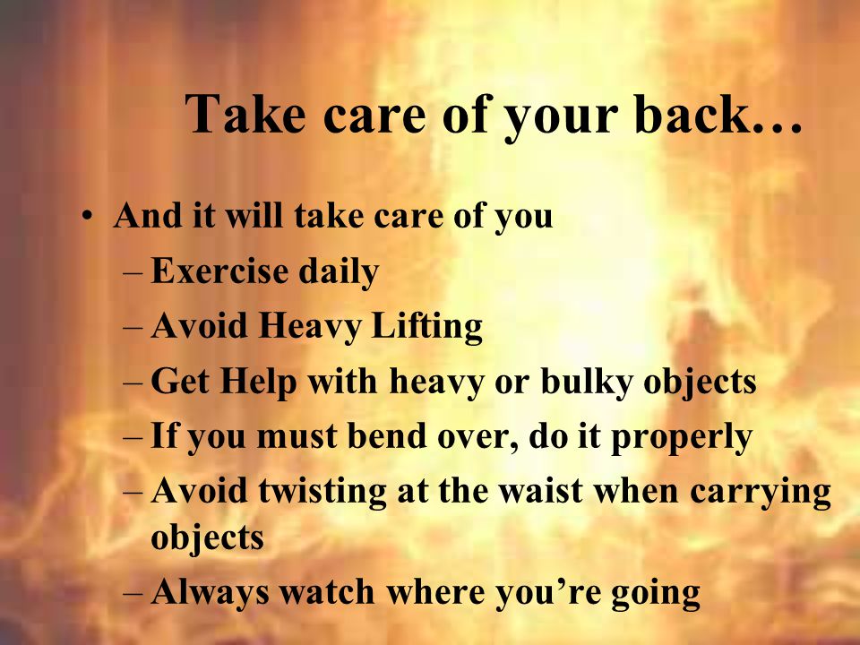 Take care of your back… And it will take care of you Exercise daily
