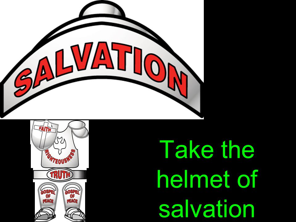 Take the helmet of salvation
