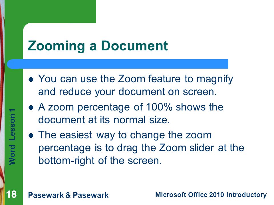 Zooming a Document You can use the Zoom feature to magnify and reduce your document on screen.