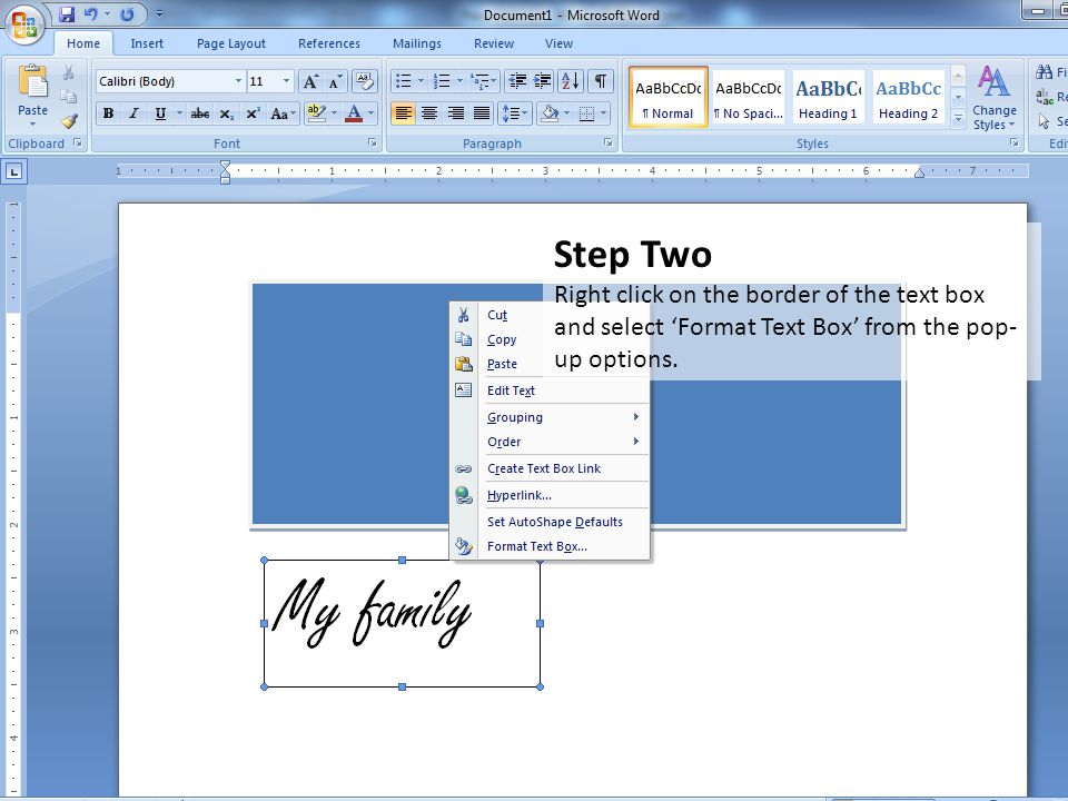 Step Two Right click on the border of the text box and select ‘Format Text Box’ from the pop-up options.