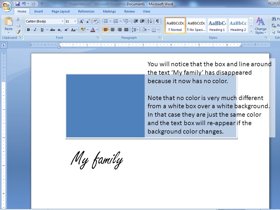 You will notice that the box and line around the text ‘My family’ has disappeared because it now has no color.