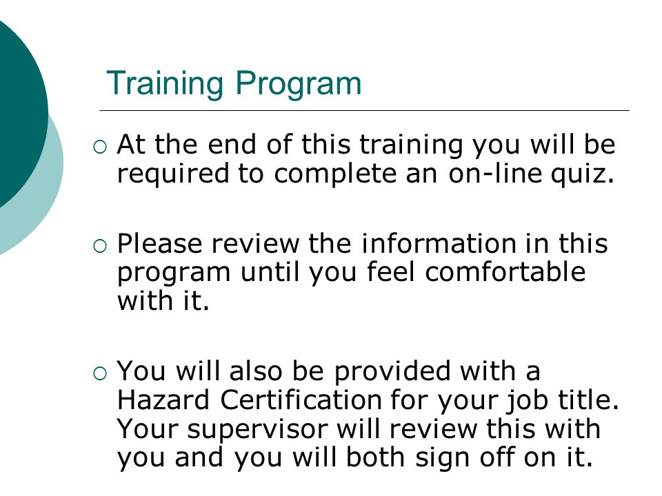 Training Program At the end of this training you will be required to complete an on-line quiz.
