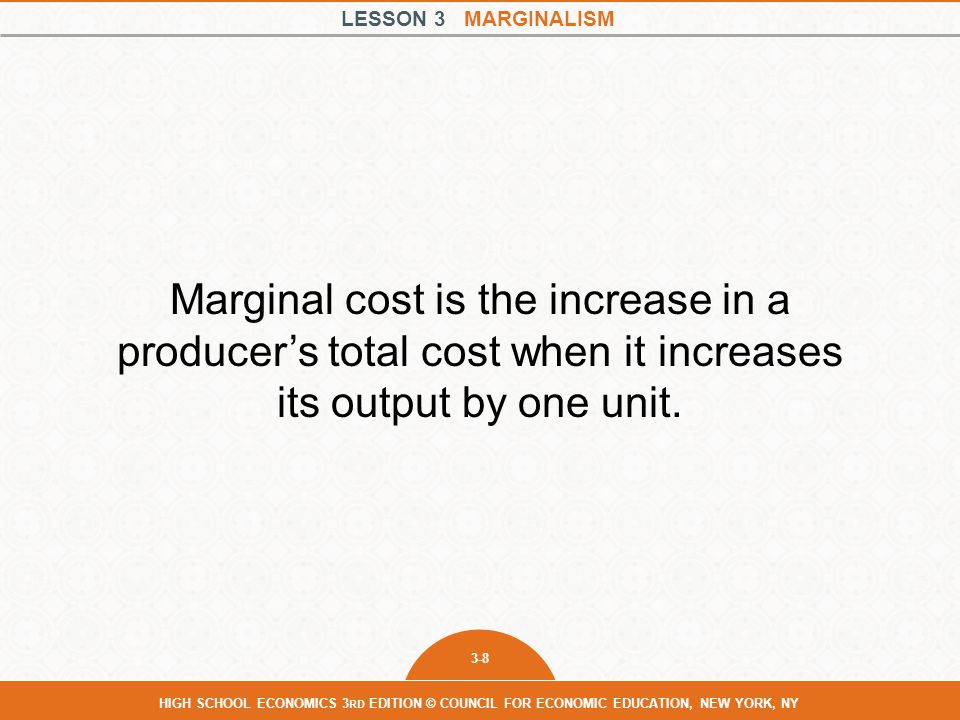 Marginal cost is the increase in a producer’s total cost when it increases its output by one unit.