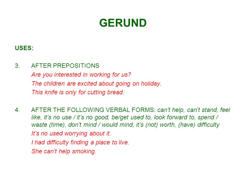 GERUND USES: AFTER PREPOSITIONS Are you interested in working for us