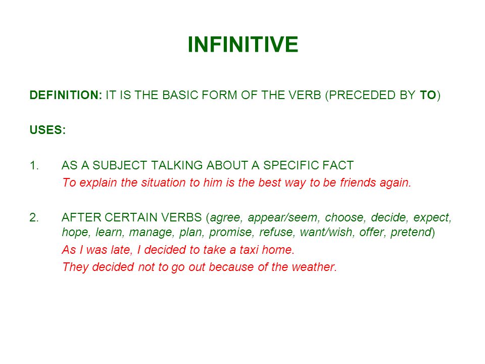 INFINITIVE DEFINITION: IT IS THE BASIC FORM OF THE VERB (PRECEDED BY TO) USES: AS A SUBJECT TALKING ABOUT A SPECIFIC FACT.