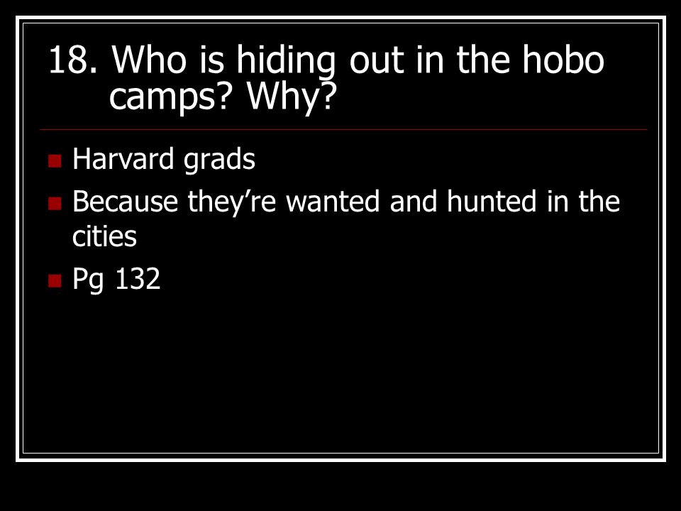 18. Who is hiding out in the hobo camps Why