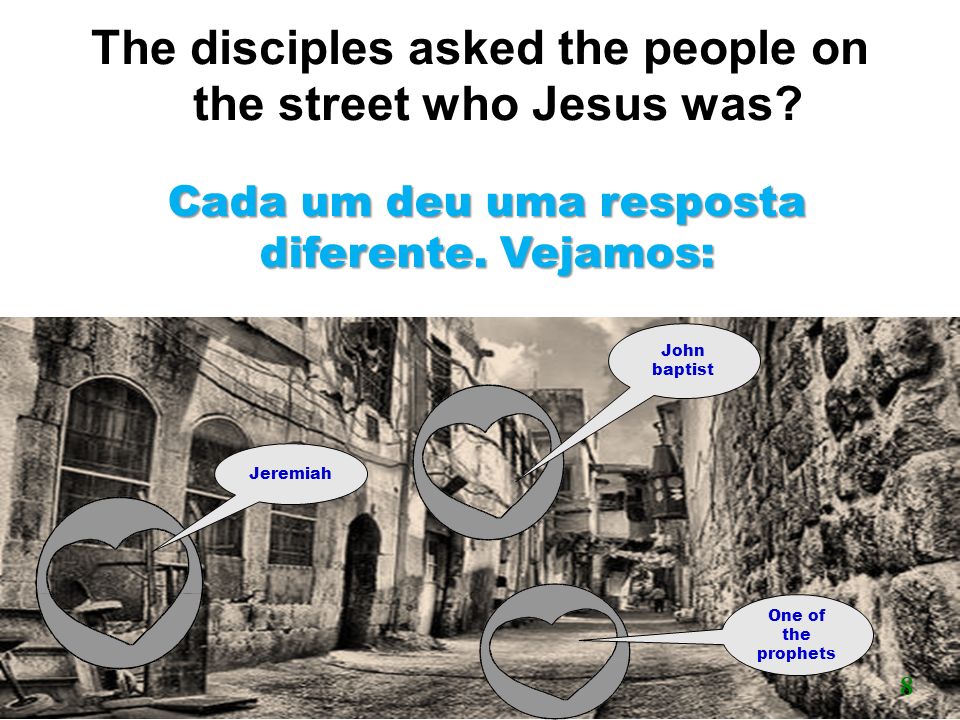 The disciples asked the people on the street who Jesus was