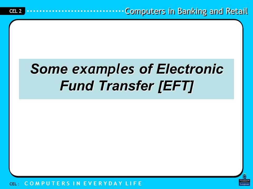 Some examples of Electronic Fund Transfer [EFT]