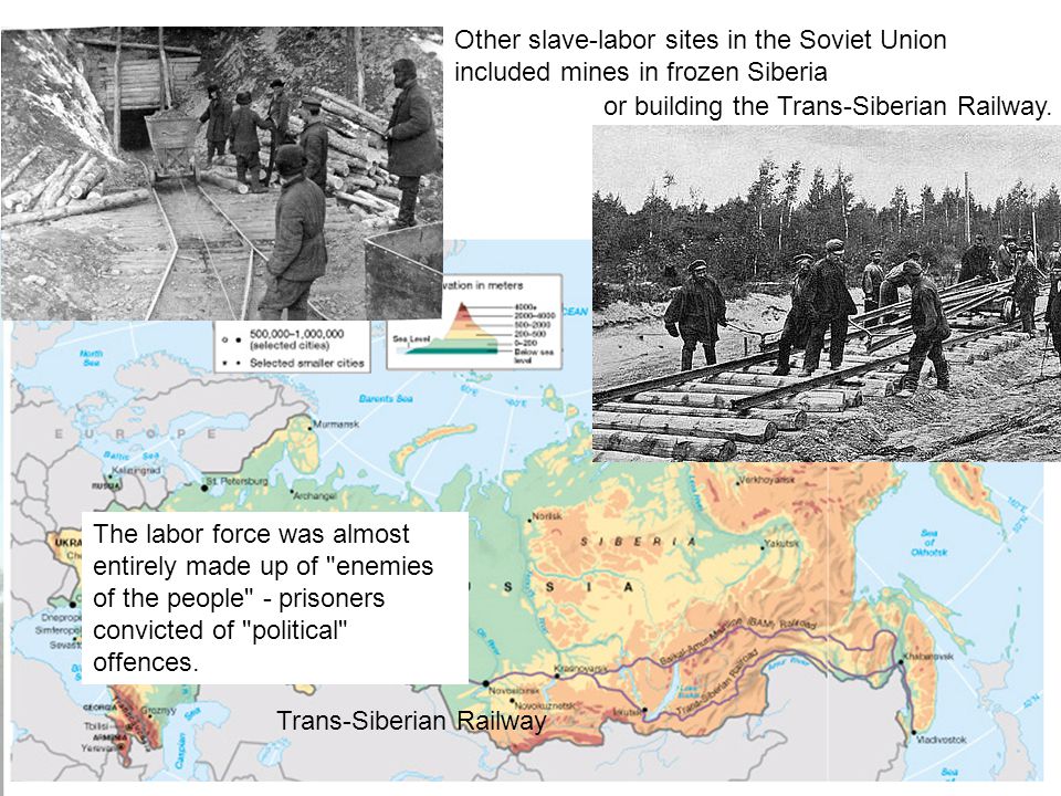 Other slave-labor sites in the Soviet Union included mines in frozen Siberia
