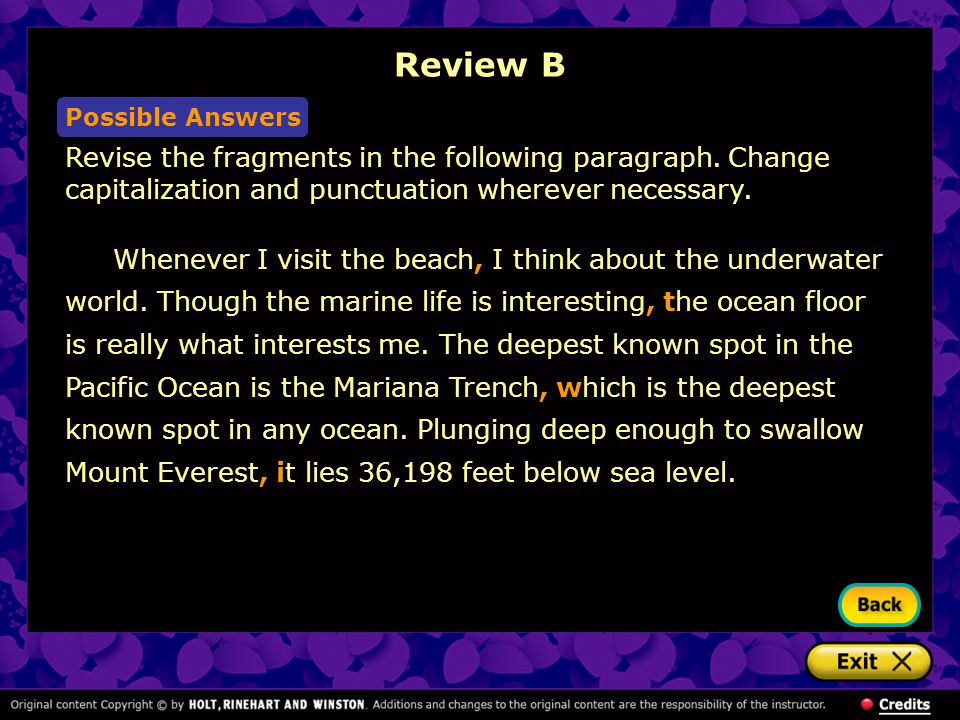 Review B Possible Answers. Revise the fragments in the following paragraph. Change capitalization and punctuation wherever necessary.