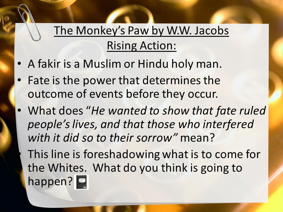 The Monkey’s Paw by W.W. Jacobs Rising Action: