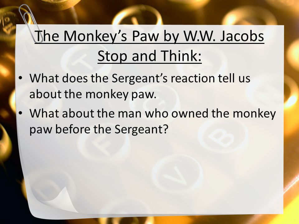 The Monkey’s Paw by W.W. Jacobs Stop and Think: