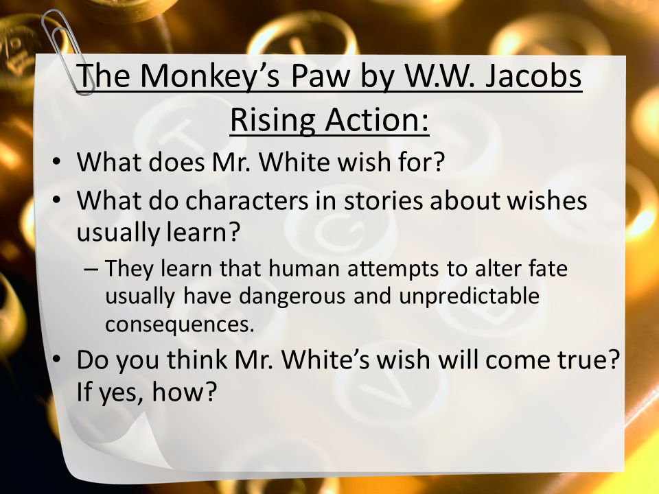 The Monkey’s Paw by W.W. Jacobs Rising Action: