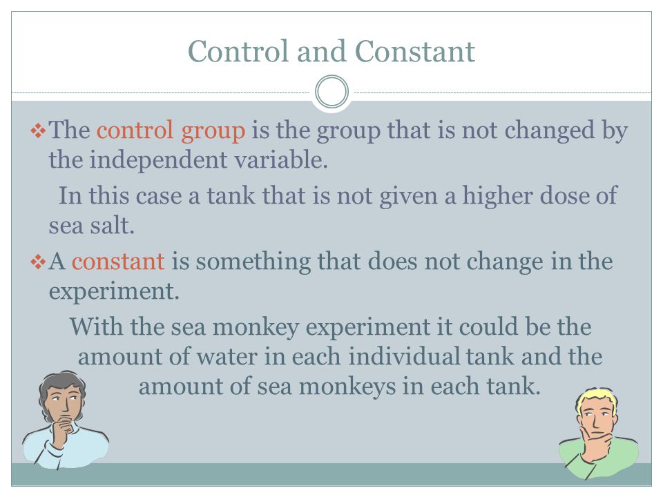 Control and Constant The control group is the group that is not changed by the independent variable.