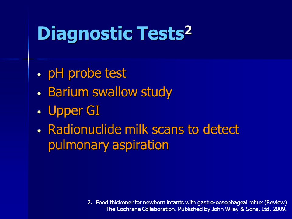 Diagnostic Tests2 pH probe test Barium swallow study Upper GI