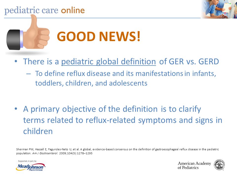 There is a pediatric global definition of GER vs. GERD