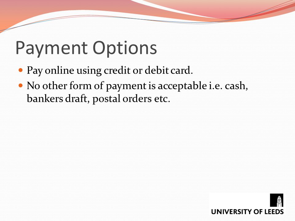 Payment Options Pay online using credit or debit card.