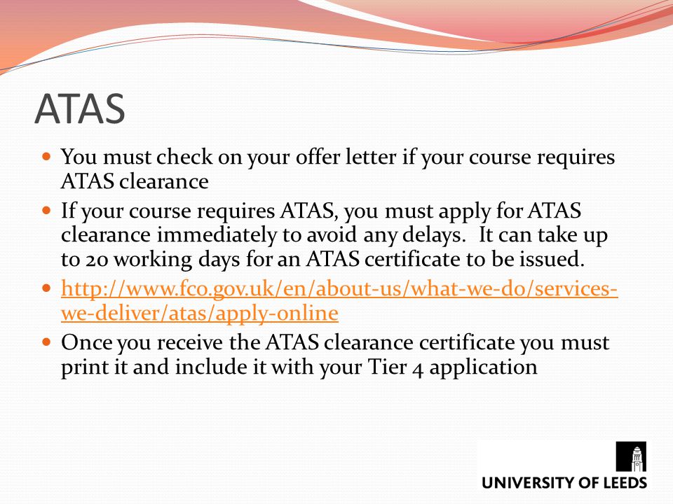 ATAS You must check on your offer letter if your course requires ATAS clearance.