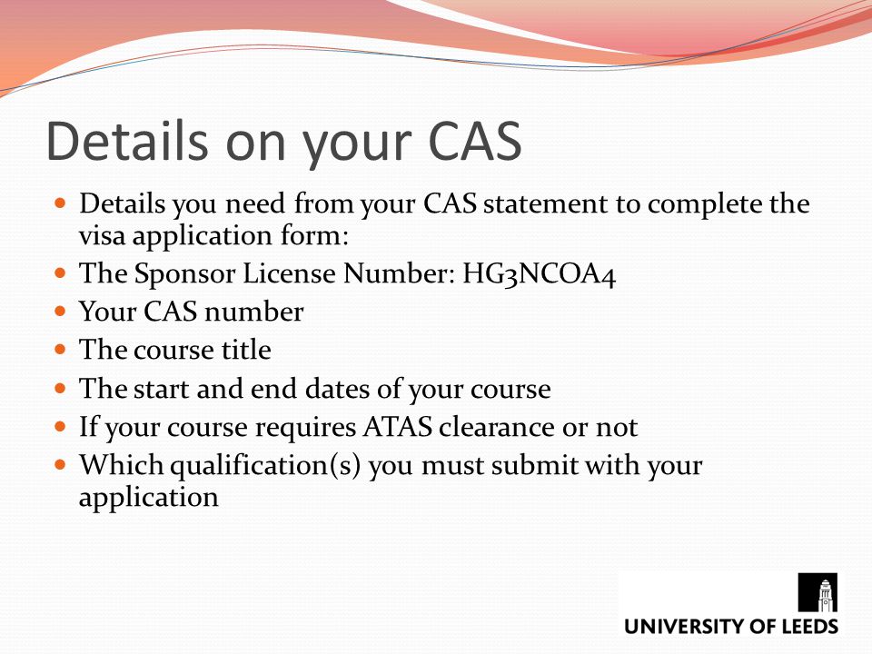 Details on your CAS Details you need from your CAS statement to complete the visa application form: