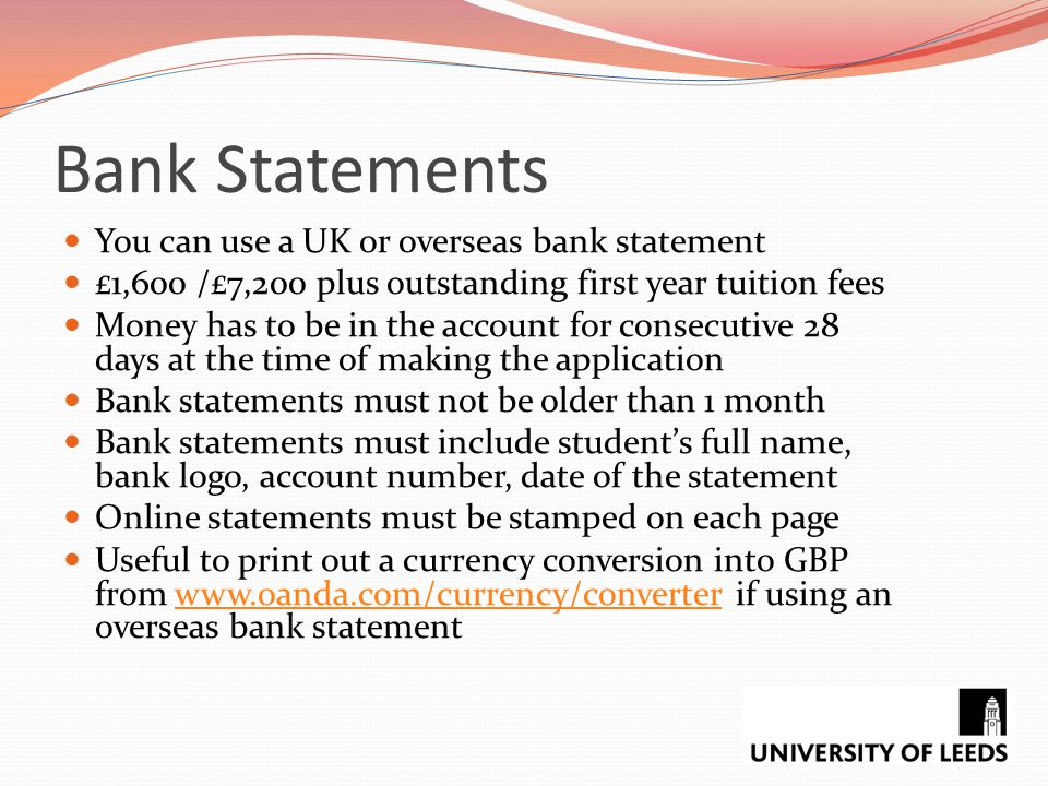 Bank Statements You can use a UK or overseas bank statement