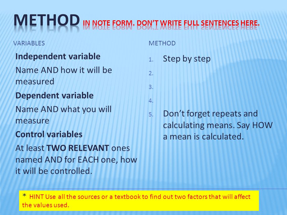 Method in note form. Don’t write full sentences here.
