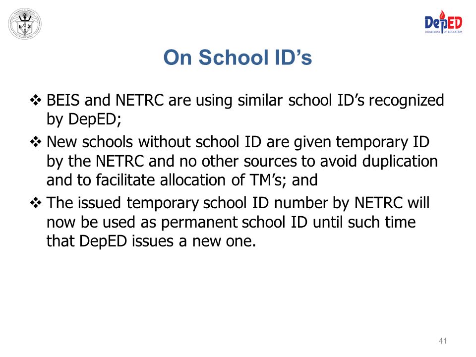 On School ID’s BEIS and NETRC are using similar school ID’s recognized by DepED;