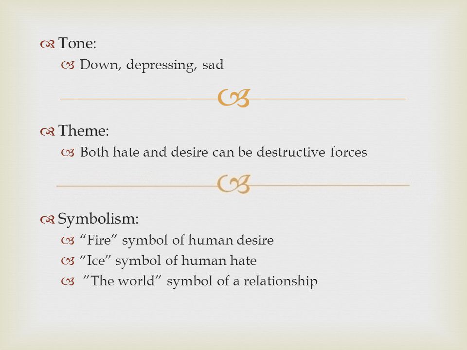 Tone: Theme: Symbolism: Down, depressing, sad