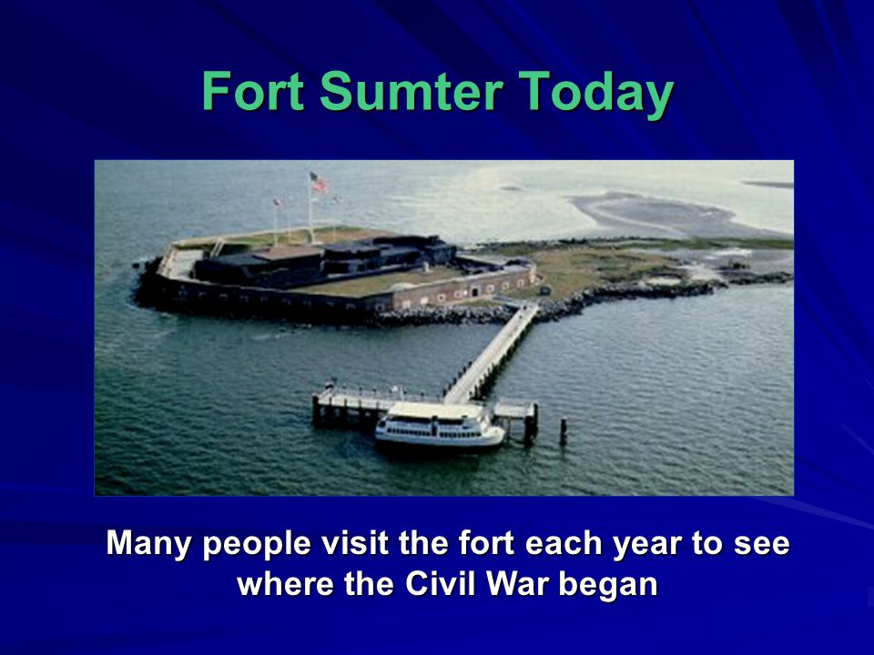 Many people visit the fort each year to see where the Civil War began