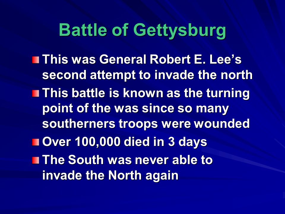 Battle of Gettysburg This was General Robert E. Lee’s second attempt to invade the north.