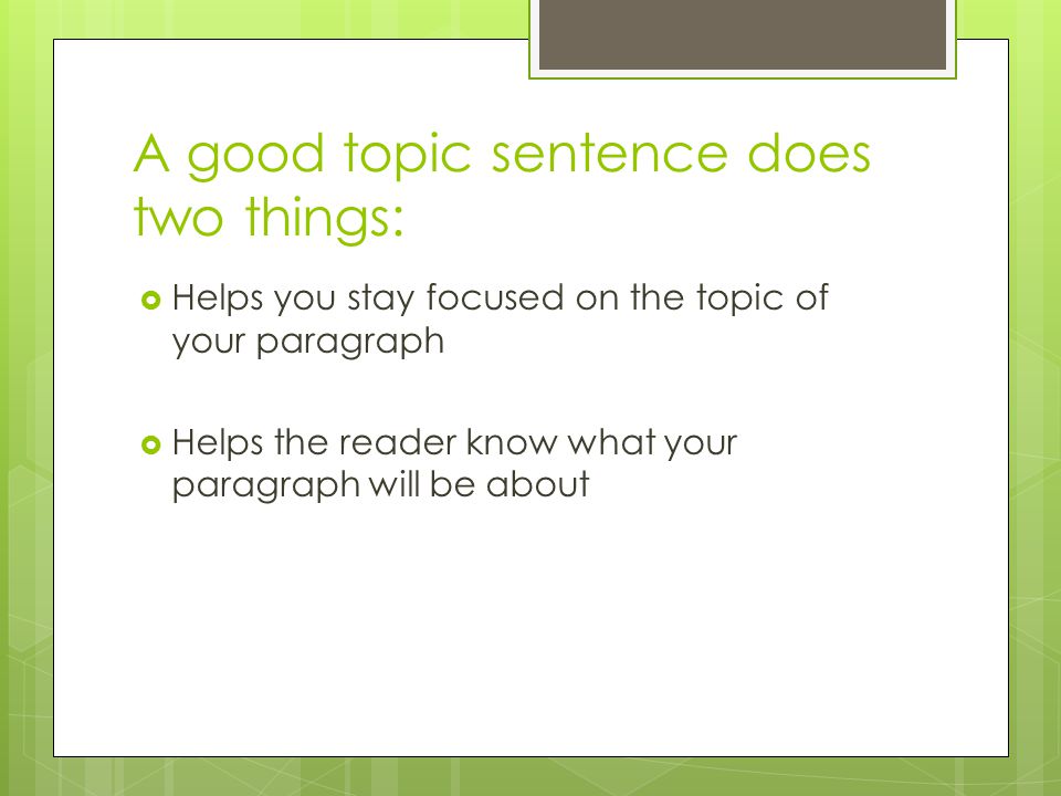 A good topic sentence does two things: