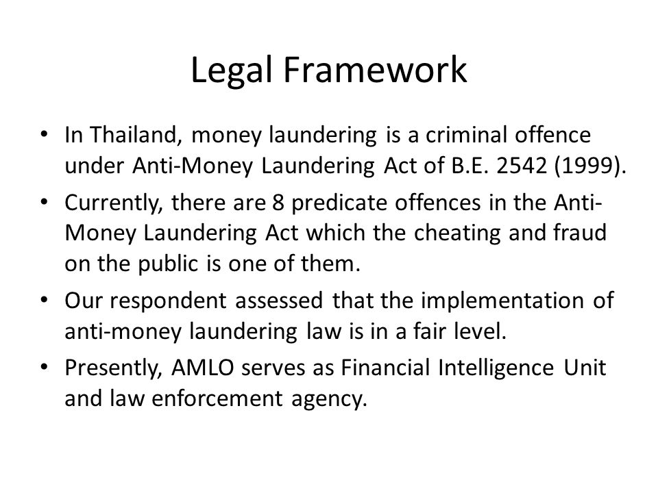 Legal Framework In Thailand, money laundering is a criminal offence under Anti-Money Laundering Act of B.E (1999).