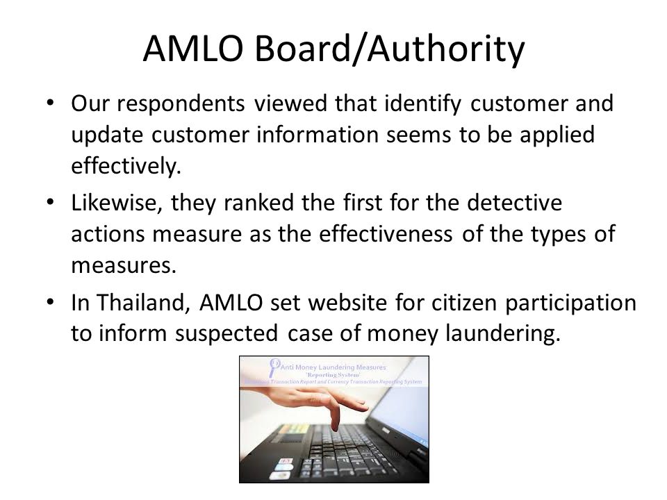 AMLO Board/Authority Our respondents viewed that identify customer and update customer information seems to be applied effectively.
