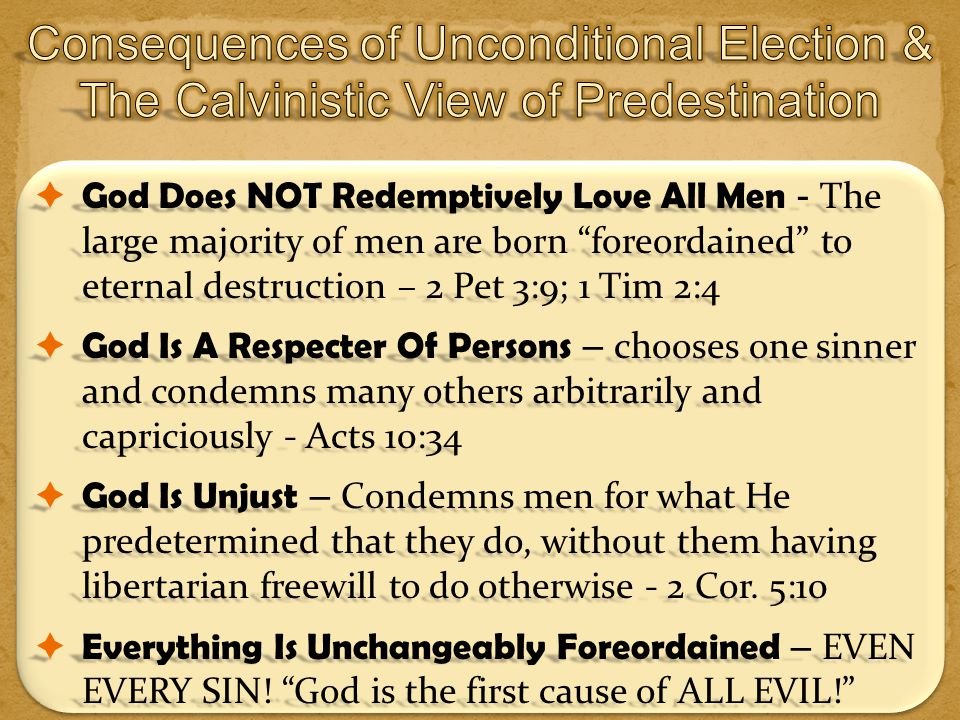 Consequences of Unconditional Election & The Calvinistic View of Predestination