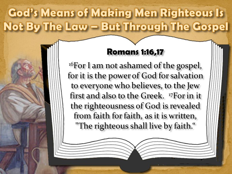 God’s Means of Making Men Righteous Is Not By The Law – But Through The Gospel