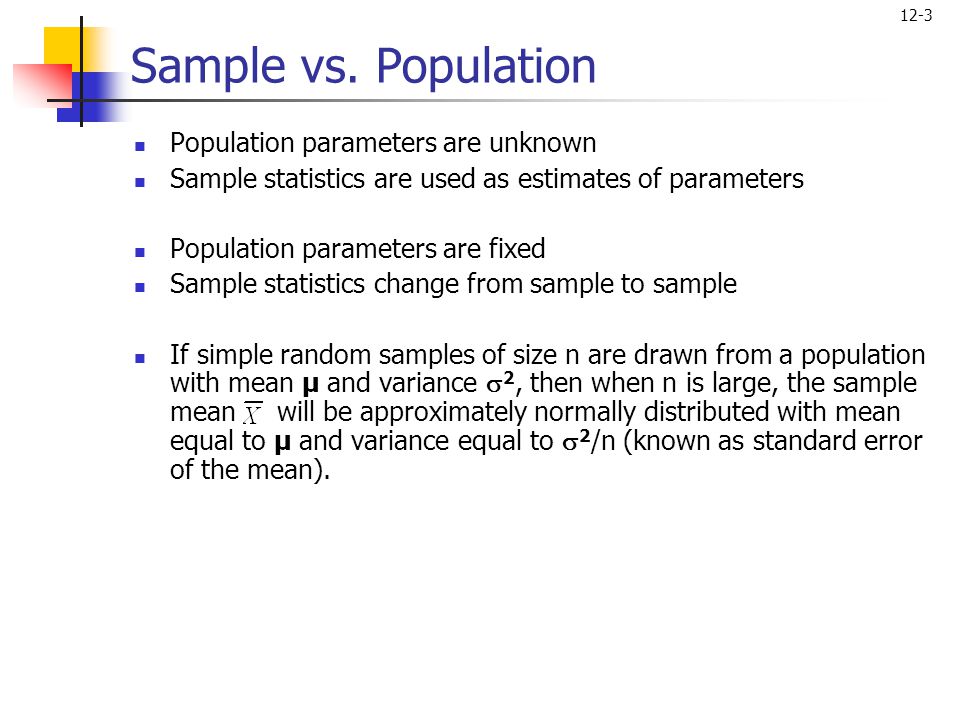 Sample vs. Population Population parameters are unknown