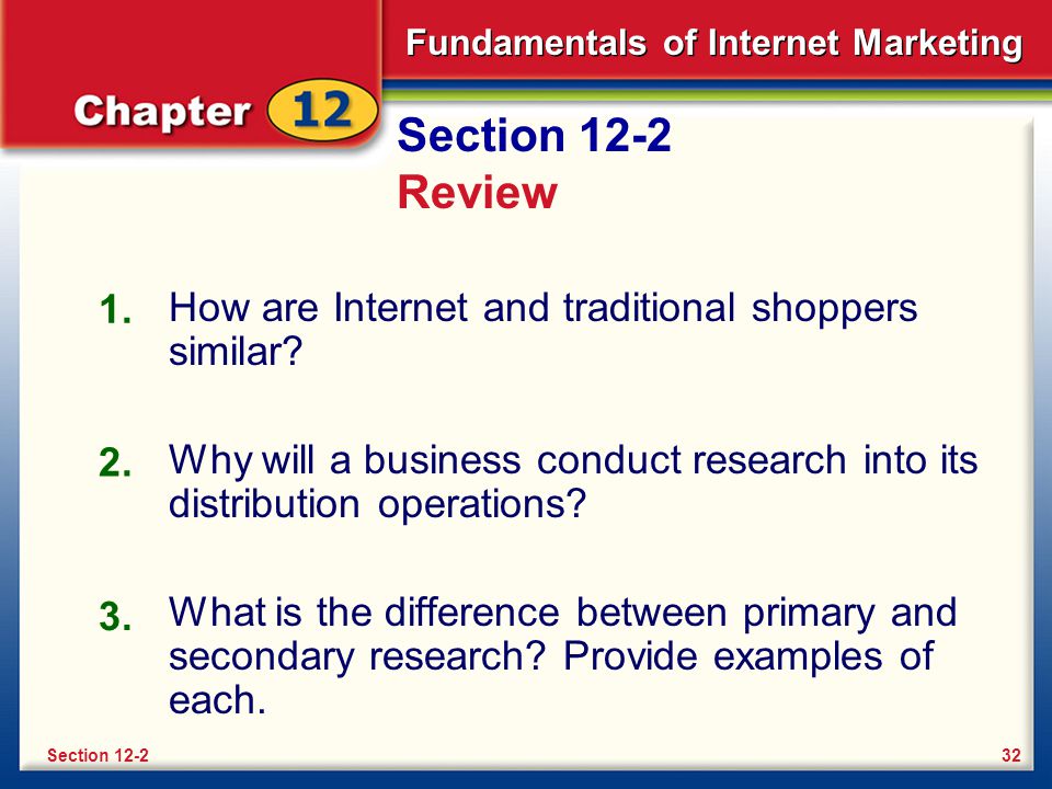 Section 12-2 Review 1. How are Internet and traditional shoppers similar Why will a business conduct research into its distribution operations