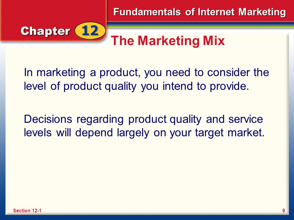 The Marketing Mix In marketing a product, you need to consider the level of product quality you intend to provide.