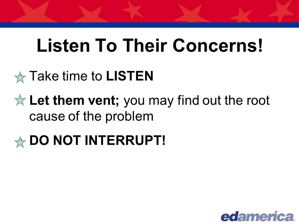 Listen To Their Concerns!