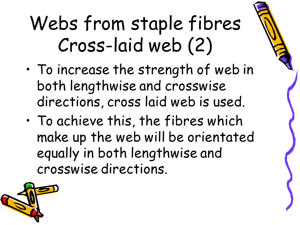 Webs from staple fibres Cross-laid web (2)