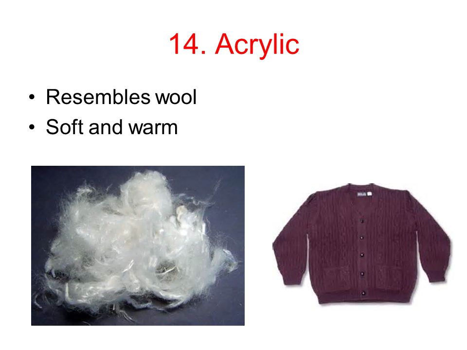 14. Acrylic Resembles wool Soft and warm