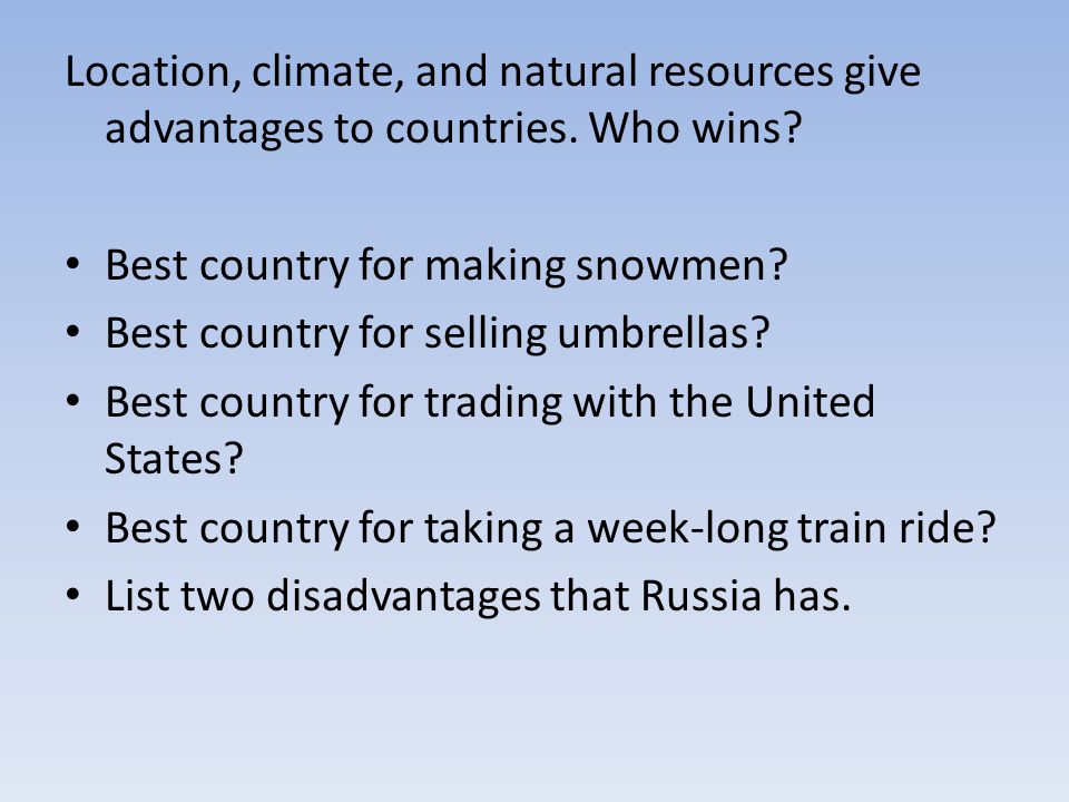Location, climate, and natural resources give advantages to countries