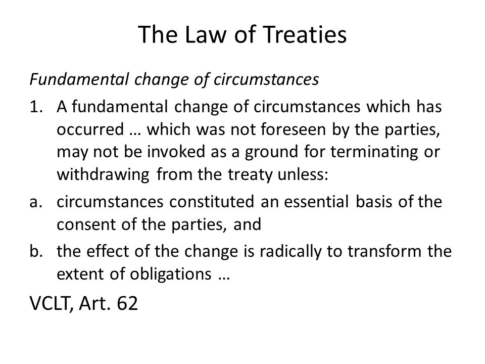 The Law of Treaties VCLT, Art. 62 Fundamental change of circumstances