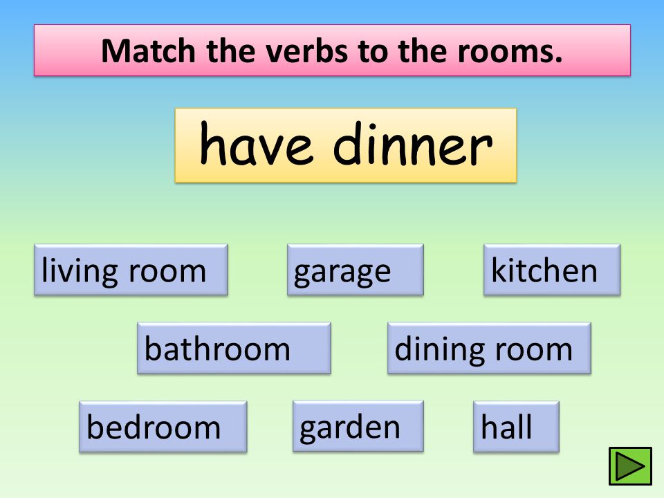 Match the verbs to the rooms.
